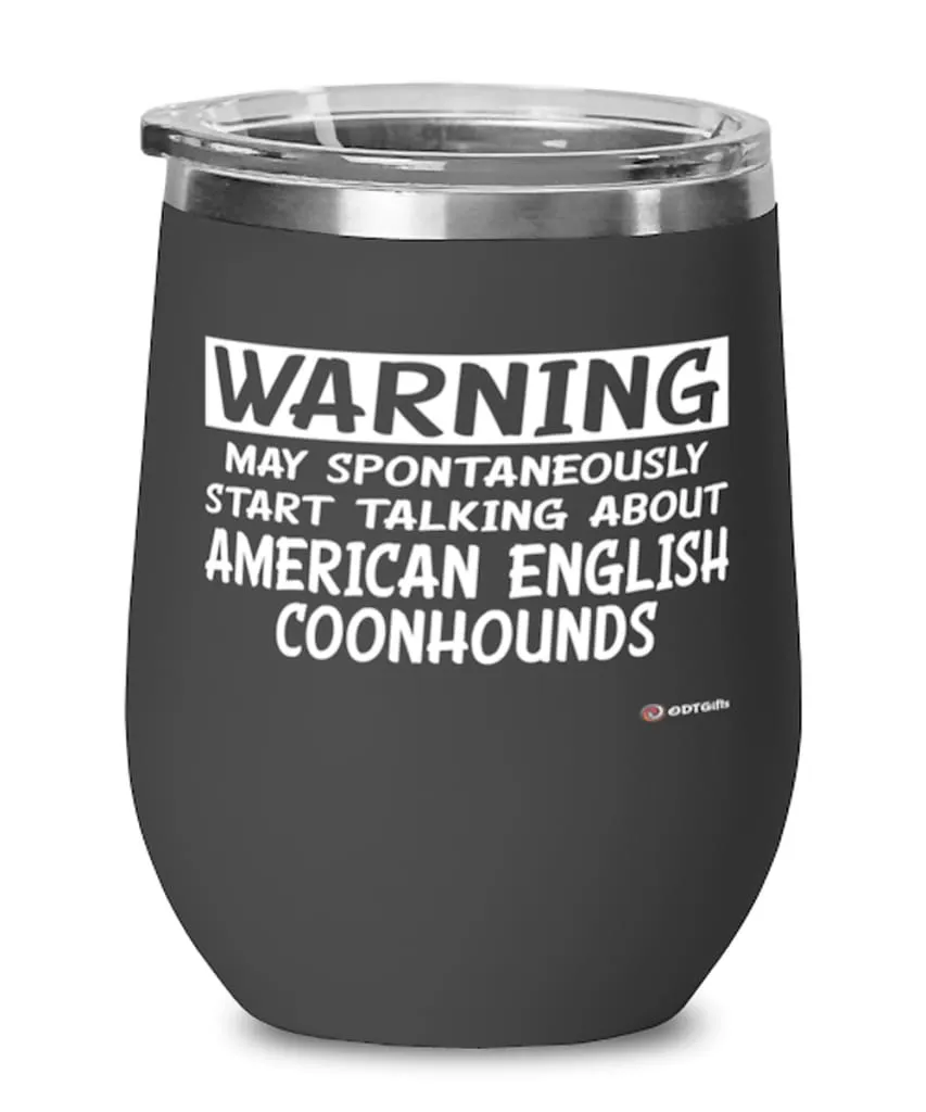 American English Coonhound Wine Glass May Spontaneously Start Talking About American English Coonhounds 12oz Stainless Steel Bla