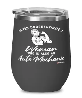 Auto Mechanic Wine Glass Never Underestimate A Woman Who Is Also An Auto Mechanic 12oz Stainless Steel Black