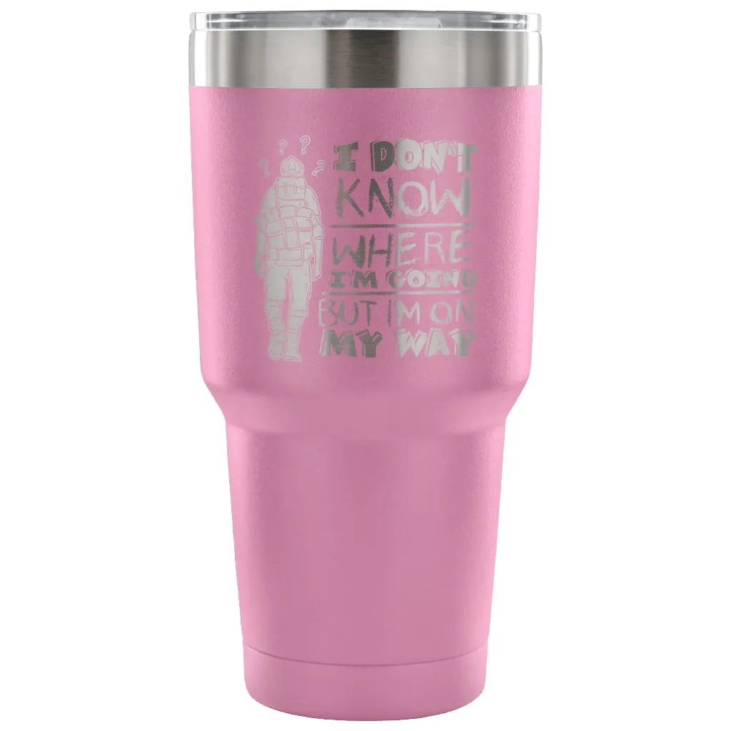 Backpacker Travel Mug I Don't Know Where I'm Going 30 oz Stainless Steel Tumbler